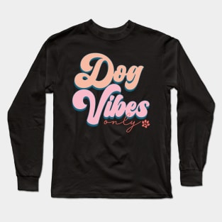 Dog Vibes Only Long Sleeve T-Shirt